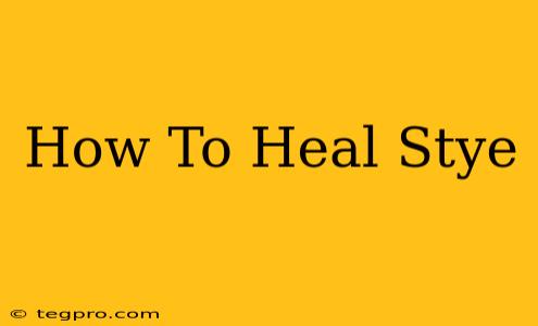 How To Heal Stye