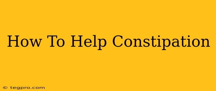 How To Help Constipation