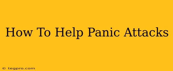 How To Help Panic Attacks