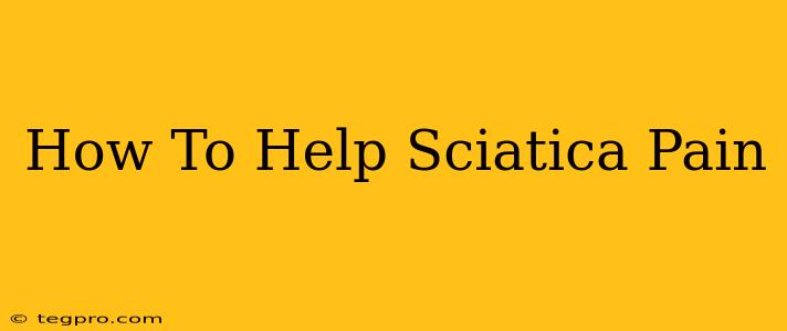 How To Help Sciatica Pain