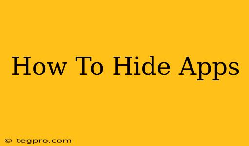 How To Hide Apps