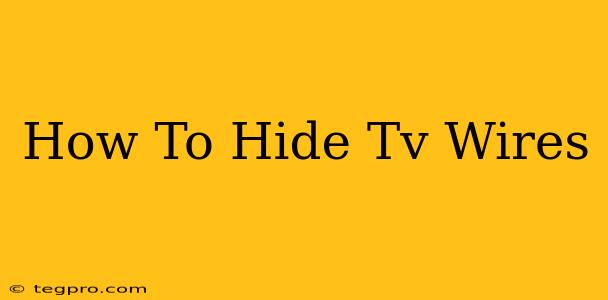 How To Hide Tv Wires