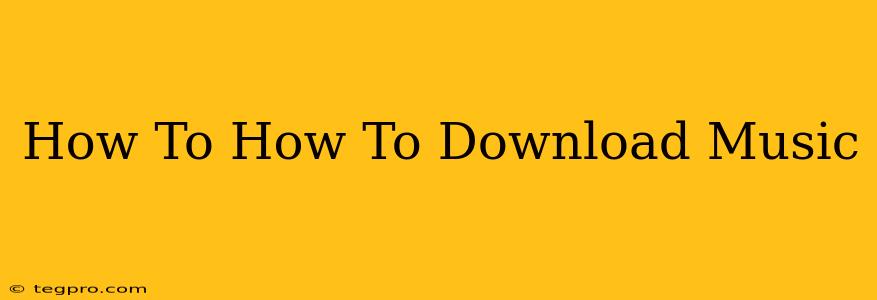 How To How To Download Music