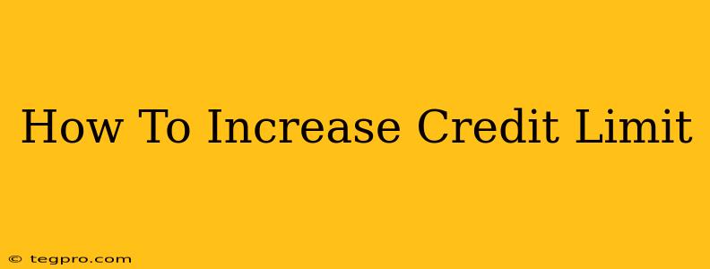 How To Increase Credit Limit