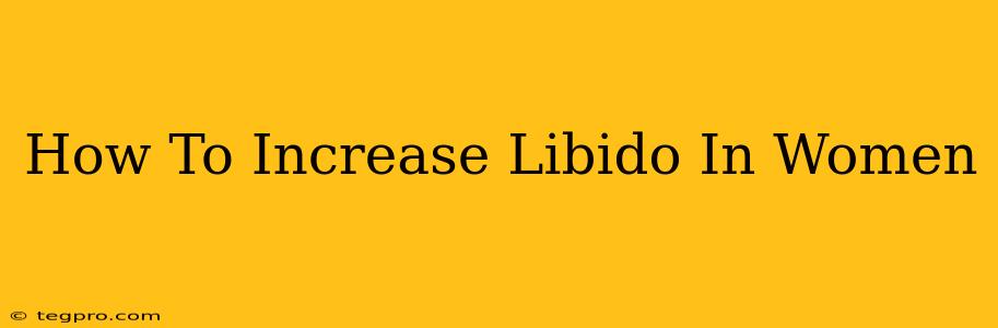 How To Increase Libido In Women