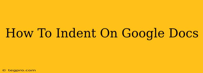 How To Indent On Google Docs