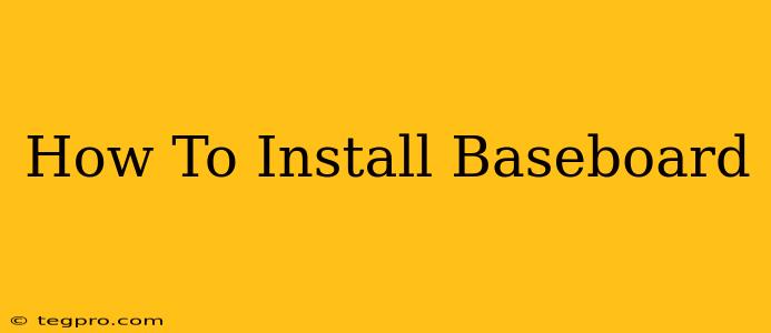 How To Install Baseboard