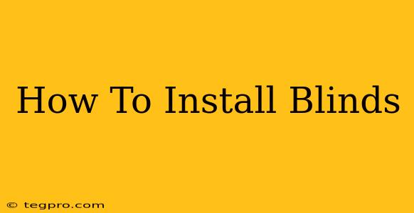 How To Install Blinds