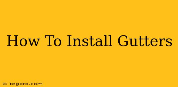 How To Install Gutters