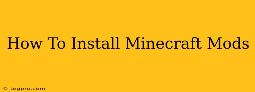 How To Install Minecraft Mods