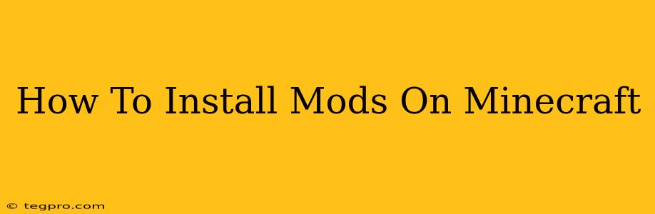 How To Install Mods On Minecraft