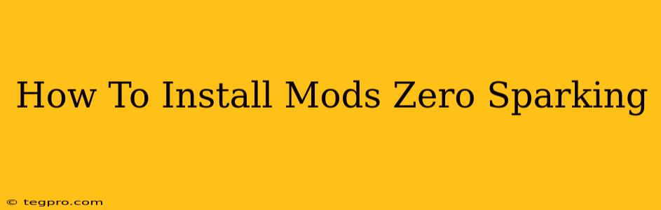 How To Install Mods Zero Sparking