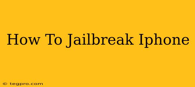 How To Jailbreak Iphone