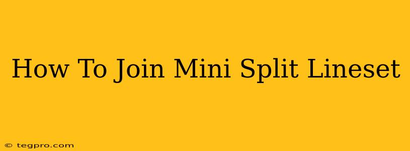 How To Join Mini Split Lineset