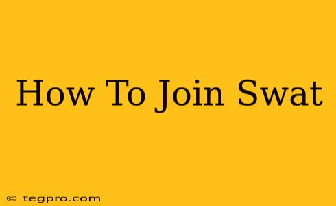 How To Join Swat