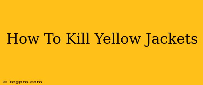 How To Kill Yellow Jackets