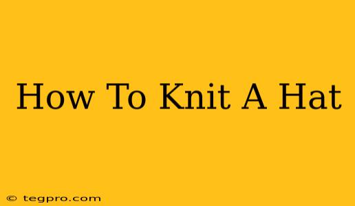 How To Knit A Hat