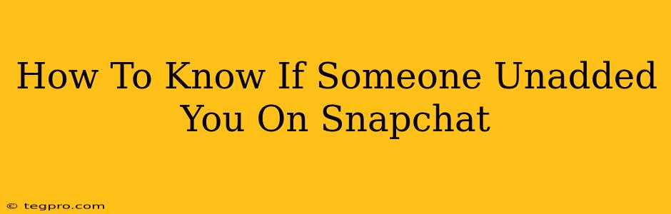 How To Know If Someone Unadded You On Snapchat