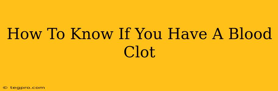 How To Know If You Have A Blood Clot