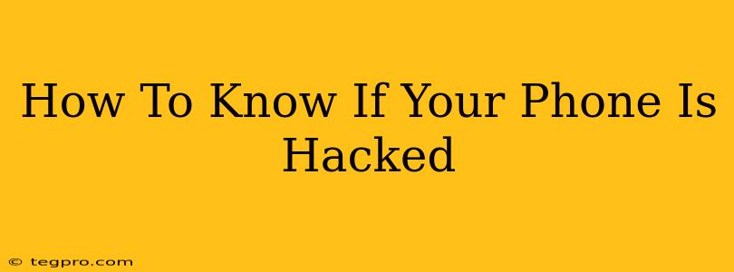 How To Know If Your Phone Is Hacked