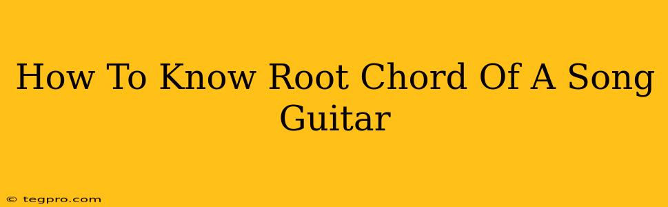 How To Know Root Chord Of A Song Guitar