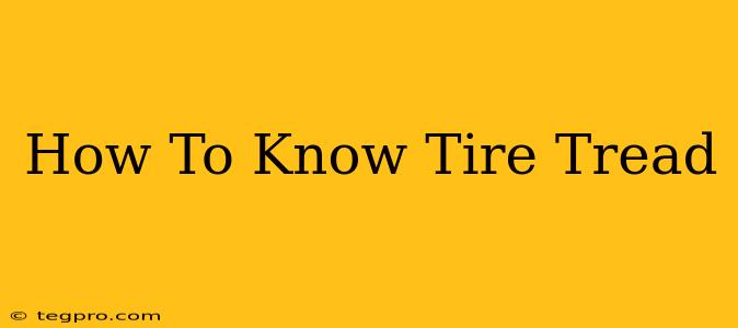 How To Know Tire Tread