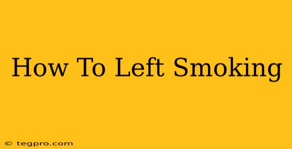 How To Left Smoking