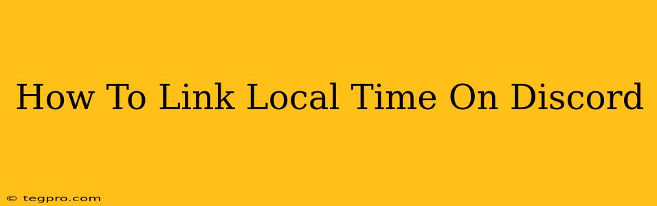 How To Link Local Time On Discord