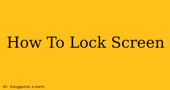 How To Lock Screen