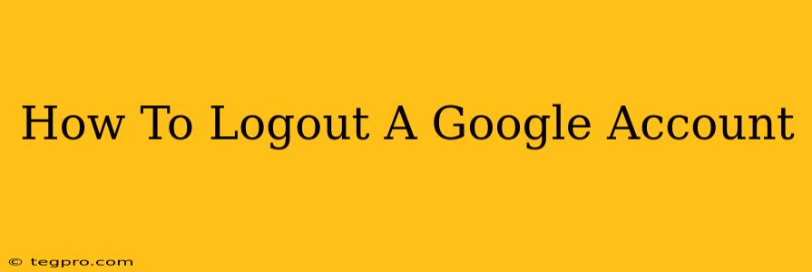 How To Logout A Google Account