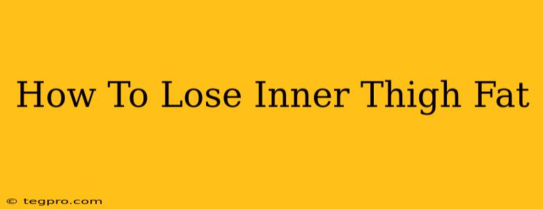 How To Lose Inner Thigh Fat