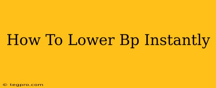 How To Lower Bp Instantly