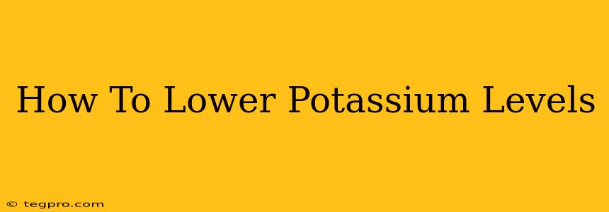 How To Lower Potassium Levels