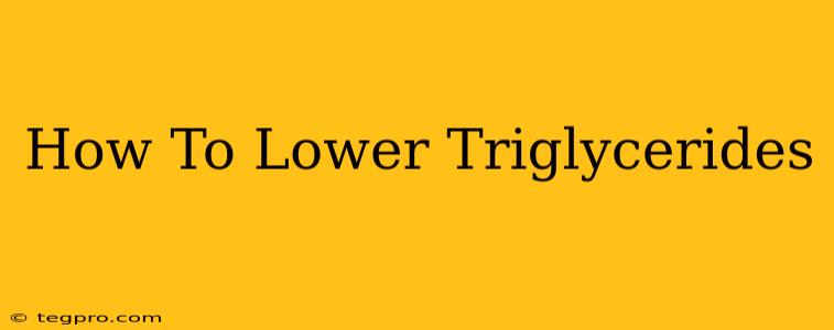 How To Lower Triglycerides