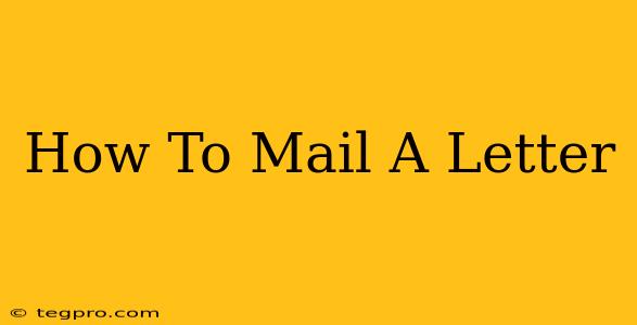 How To Mail A Letter