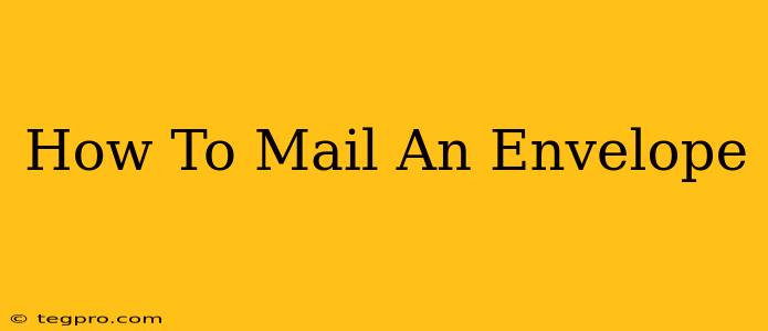 How To Mail An Envelope