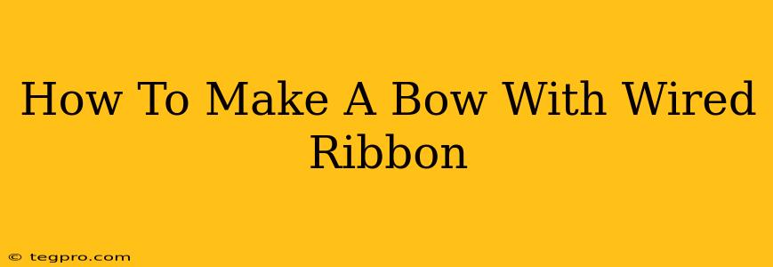 How To Make A Bow With Wired Ribbon