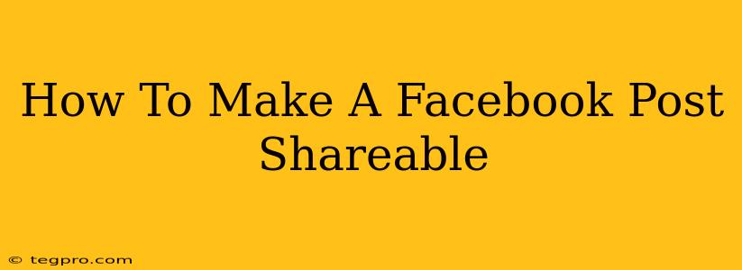 How To Make A Facebook Post Shareable