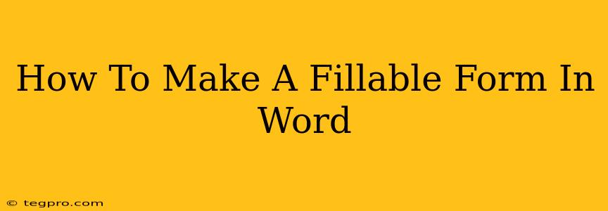 How To Make A Fillable Form In Word