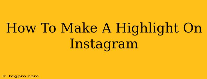 How To Make A Highlight On Instagram