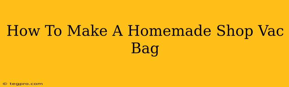 How To Make A Homemade Shop Vac Bag