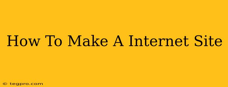 How To Make A Internet Site