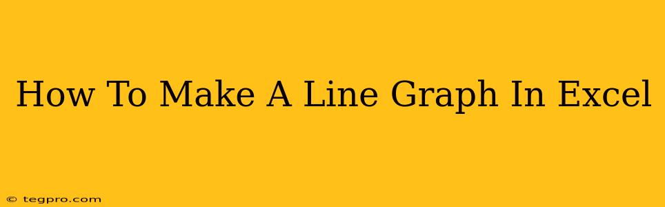 How To Make A Line Graph In Excel