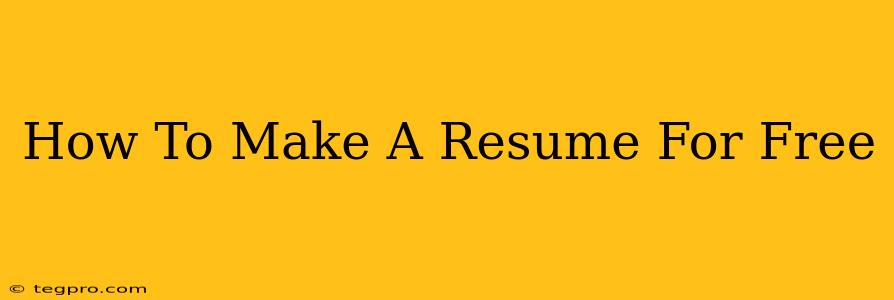 How To Make A Resume For Free