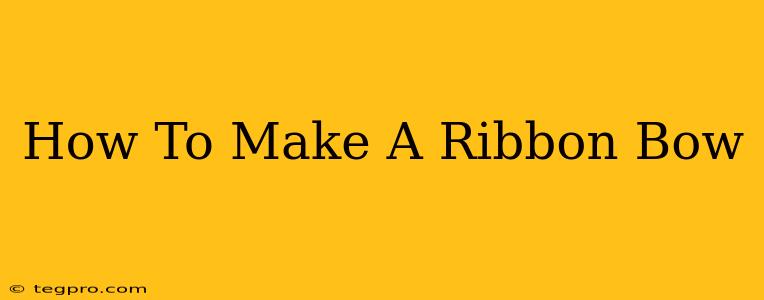 How To Make A Ribbon Bow