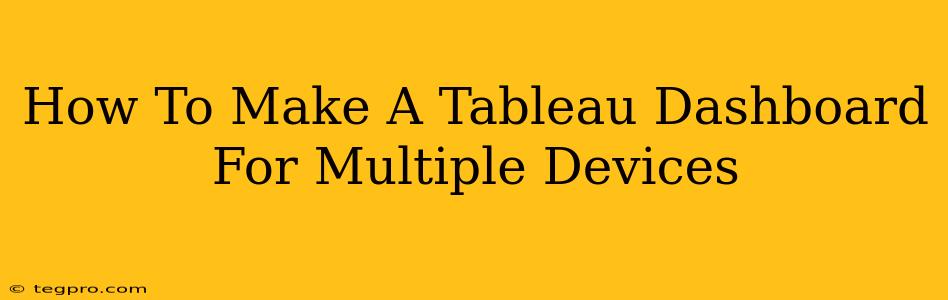 How To Make A Tableau Dashboard For Multiple Devices