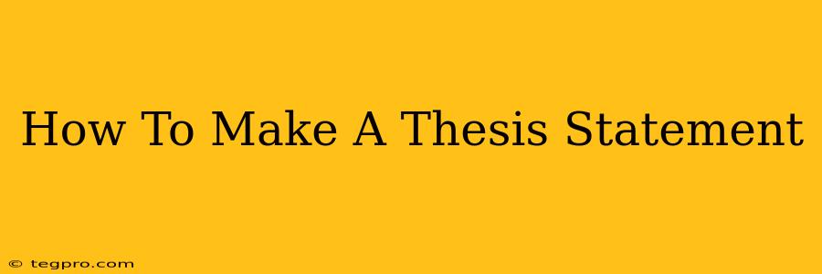 How To Make A Thesis Statement