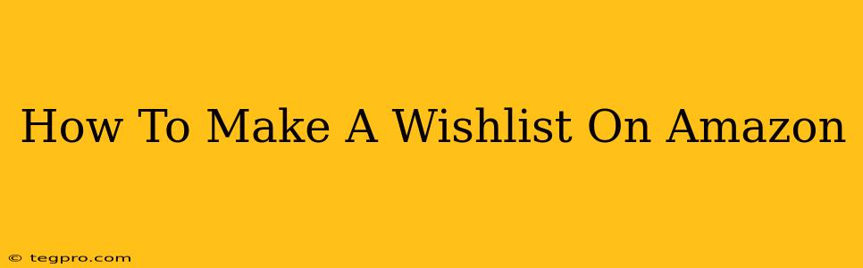 How To Make A Wishlist On Amazon