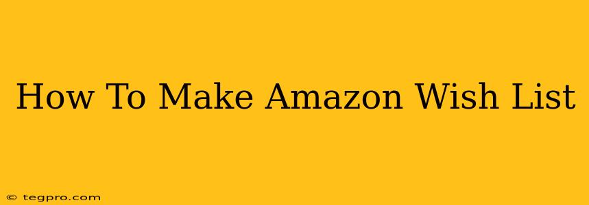 How To Make Amazon Wish List