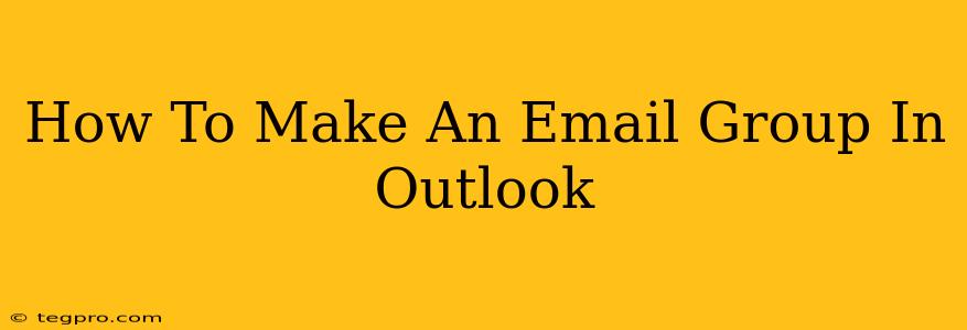 How To Make An Email Group In Outlook